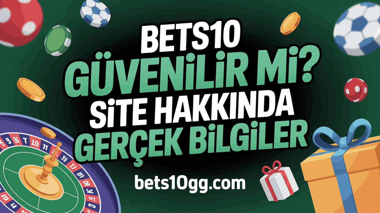 Bets10 Güvenilir Mi?
