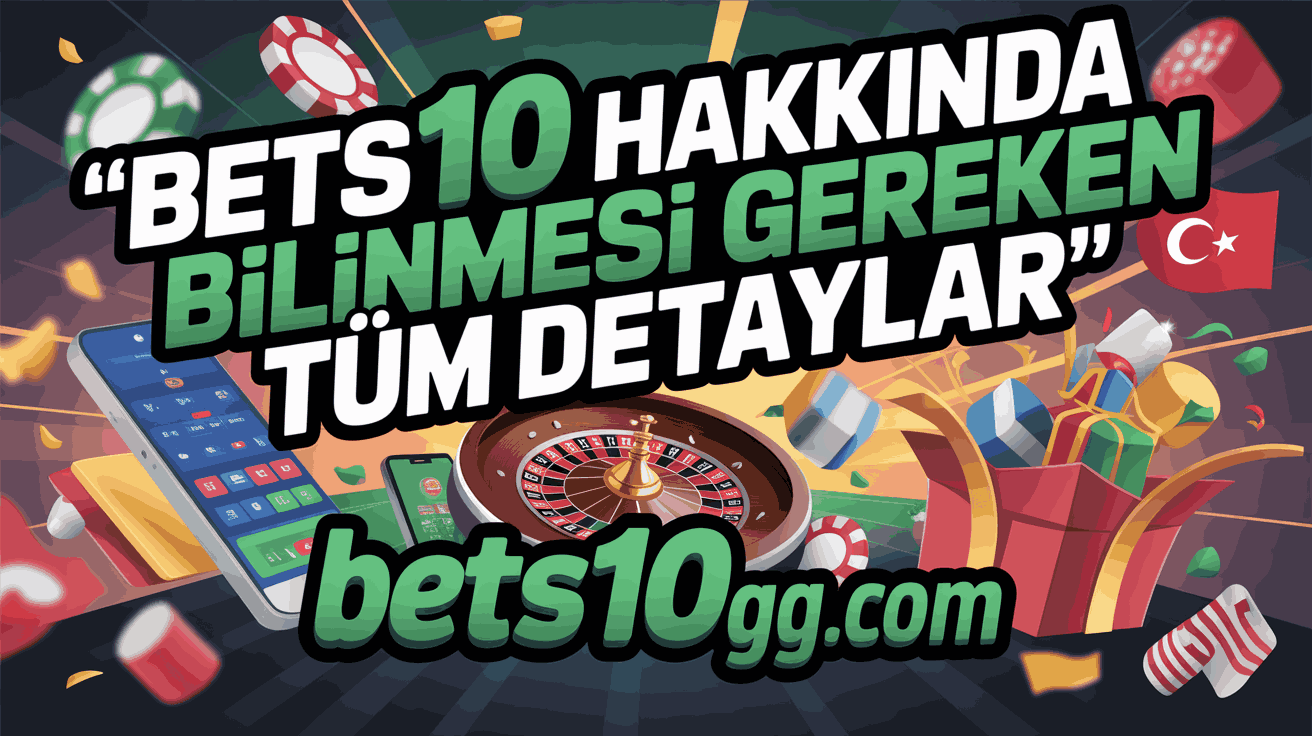 Bets10 Hakkında