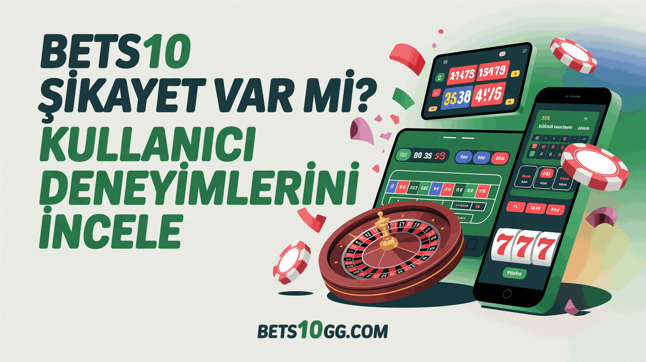 Bets10 Şikayet Var Mı