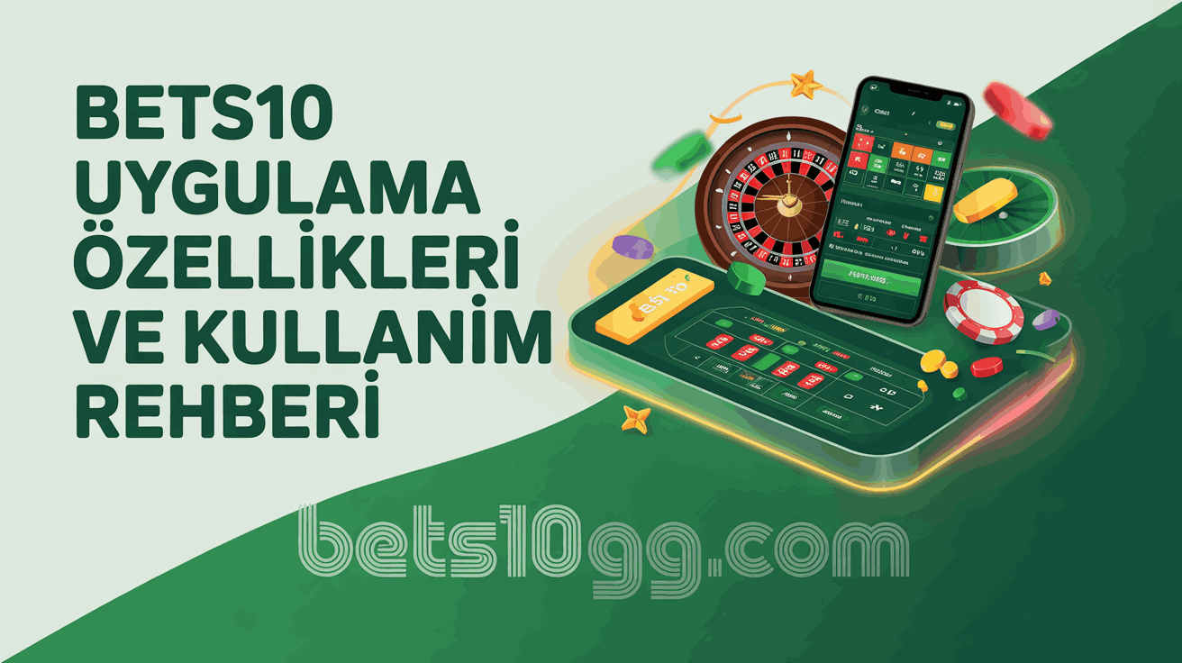 Bets10 Uygulama Özellikleri