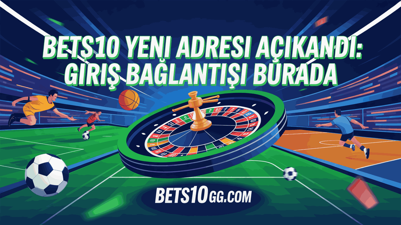 Bets10 Yeni Adresi