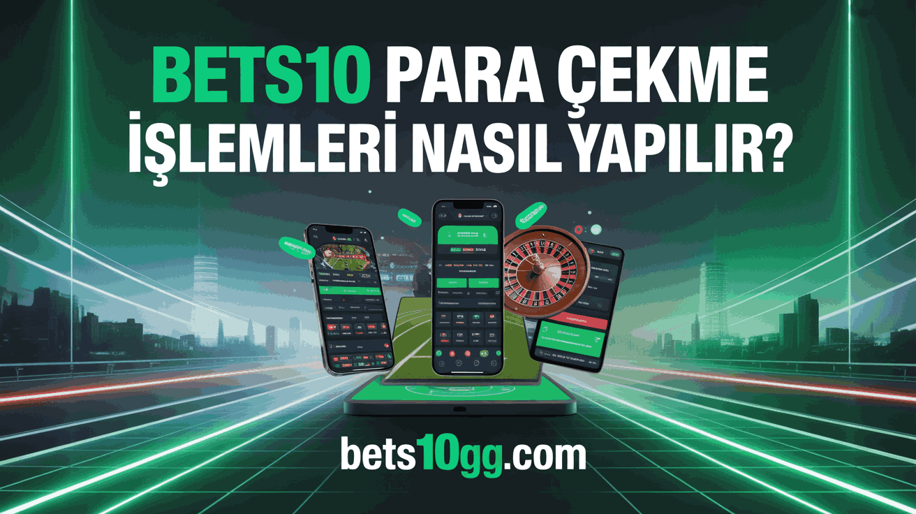 bets10 para cekme islemleri nasil yapilir