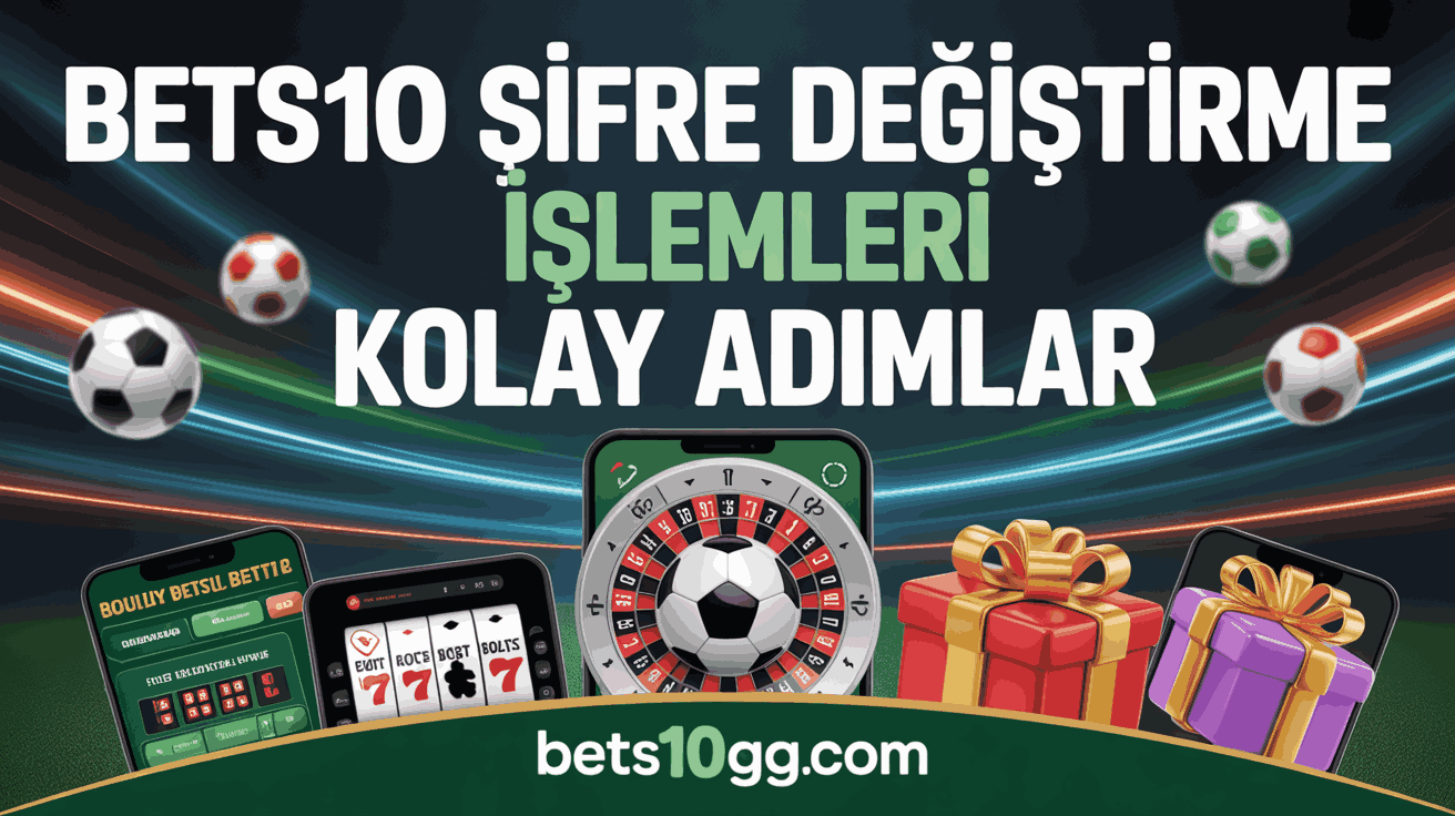 bets10 sifre degistirme islemleri kolay adimlar