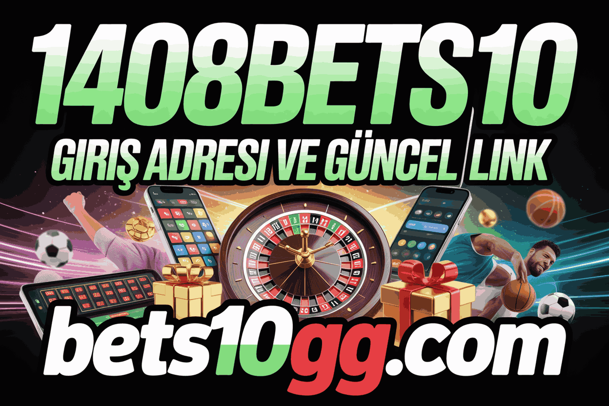1408bets10 giris adresi ve guncel link