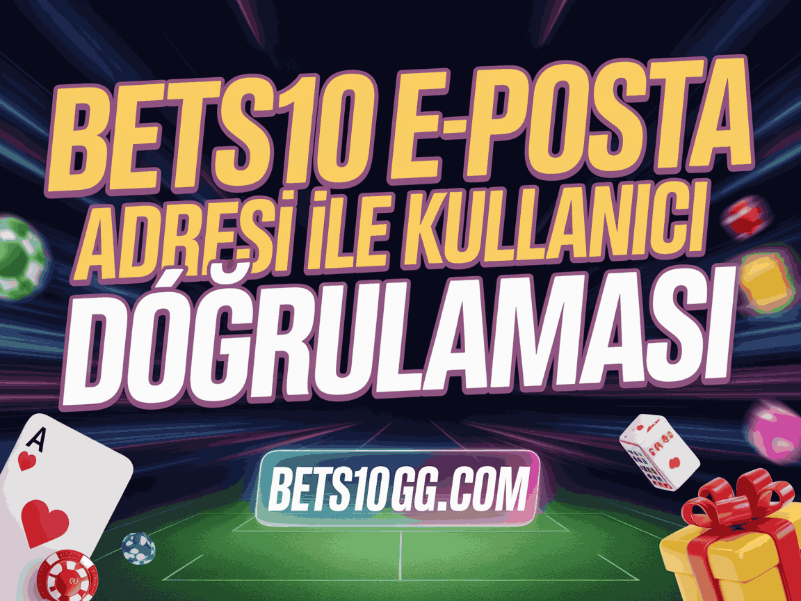 bets10 e-posta adresi ile kullanici dogrulamasi