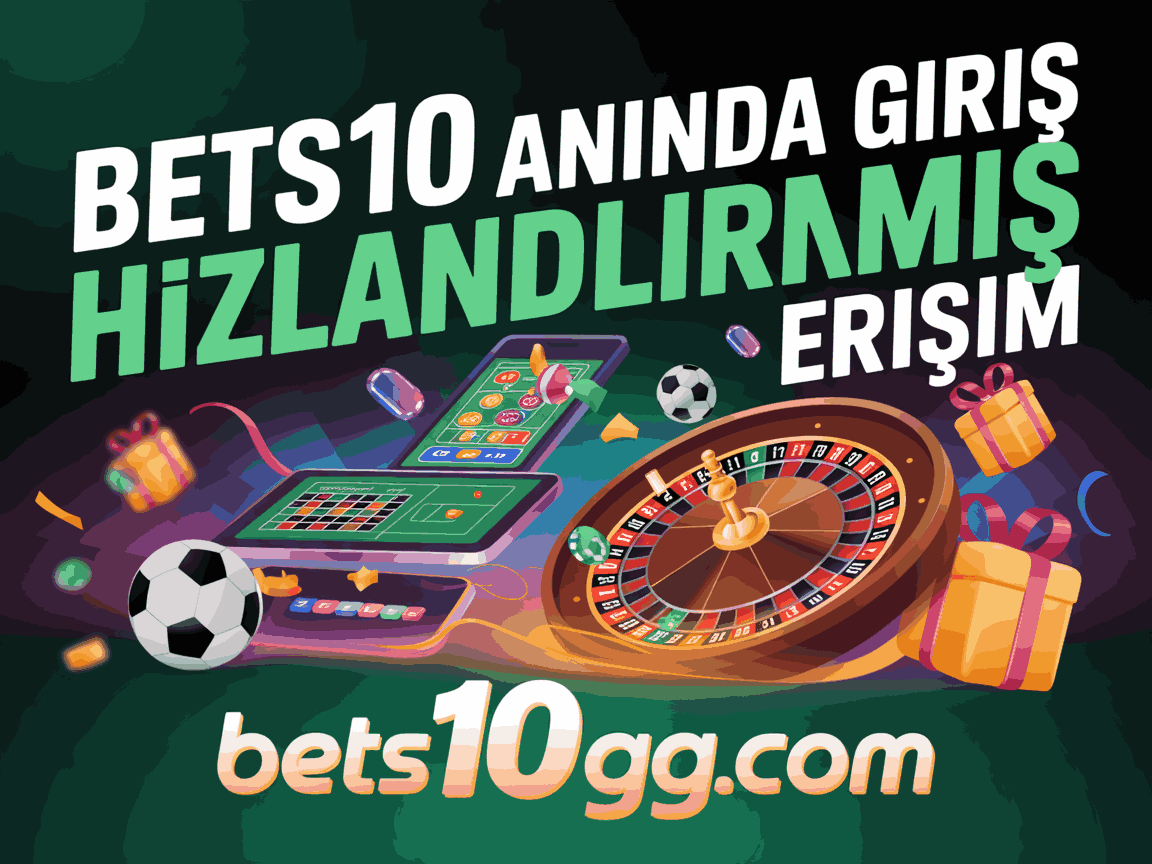 bets10 aninda giris hizlandirilmis erisim