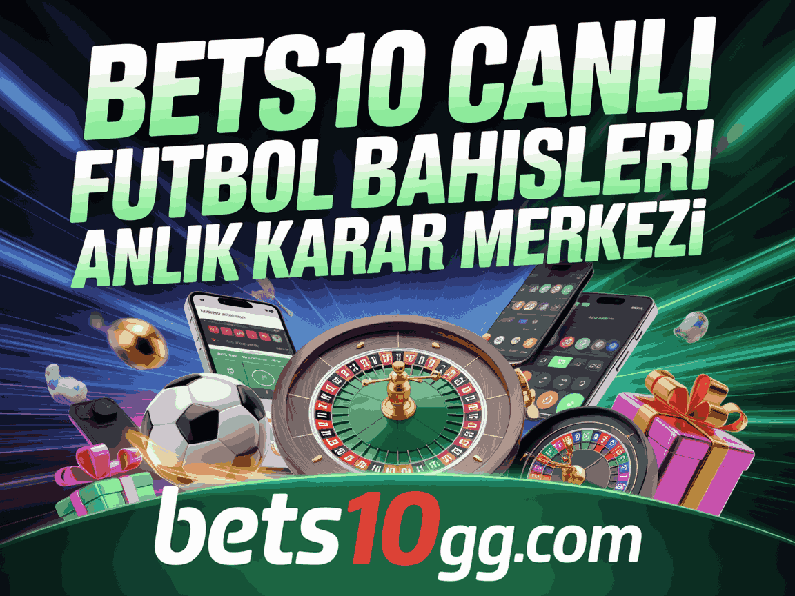 bets10 canli futbol bahisleri anlik karar merkezi
