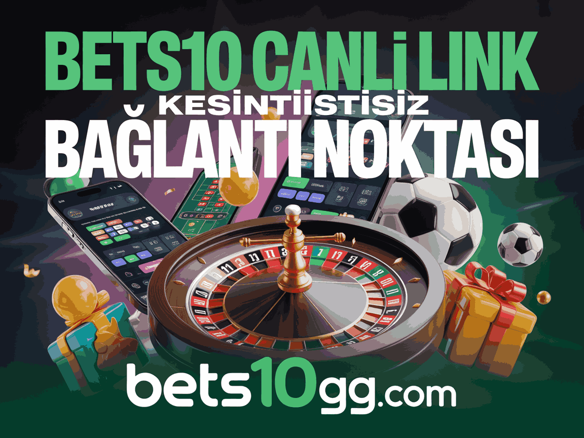 bets10 canli link kesintisiz baglanti noktasi