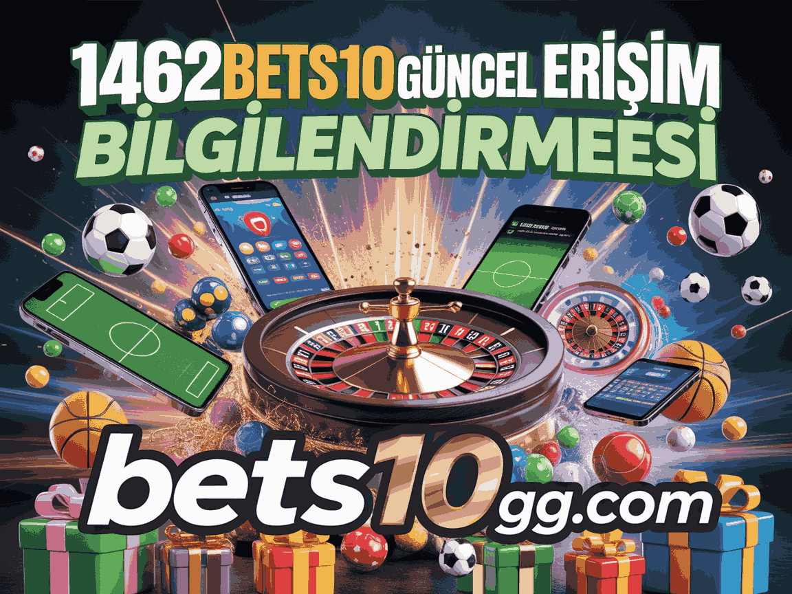 1462bets10 guncel erisim bilgilendirmesi