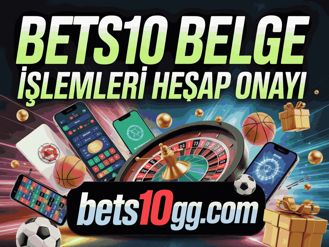 bets10 belge islemleri hesap onayi
