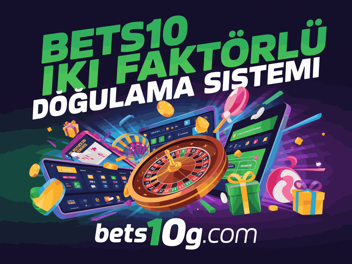 bets10 iki faktorlu dogrulama koruma sistemi