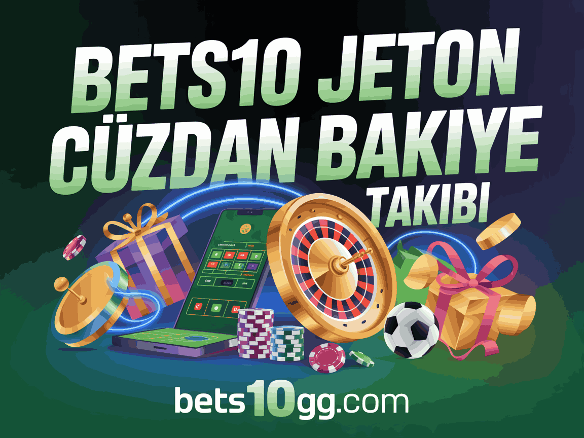 bets10 jeton cuzdan bakiye takibi