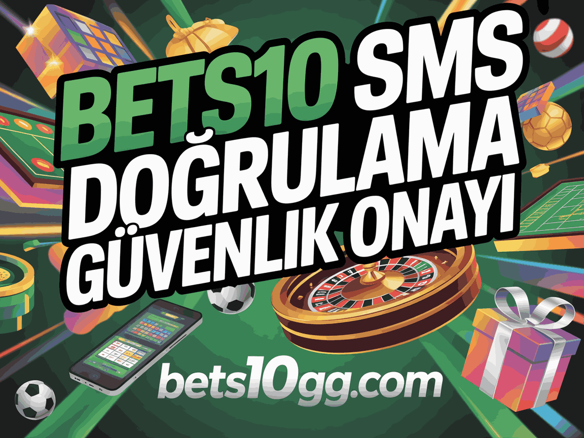 bets10 sms dogrulama guvenlik onayi